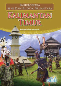 Image of Kalimantan Timur : Ensiklopedia Seni dan Budaya Nusantara