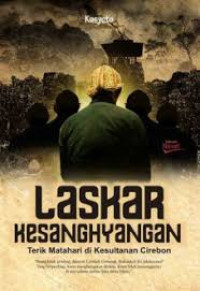 Image of Laskar kesanghyangan : terik matahari di kesultanan Cirebon