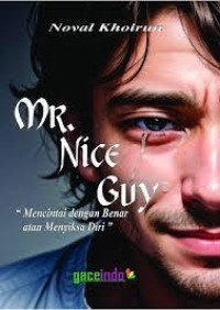 Image of Mr. Nice Guy : mencintai dengan benar atau menyiksa diri