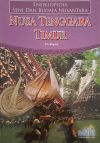 Image of Nusa Tenggara Timur : Ensiklopedia Seni dan Budaya Nusantara
