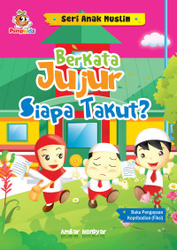 Image of Seri Anak Muslim Berkata Jujur Siapa Takut ?