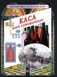 Image of SERI LIFE SKILL LINGKUNGAN HIDUP : Kaca dan Lingkungan