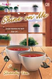 Image of Shine On Me : Jangan lepaskan aku demi siapa pun