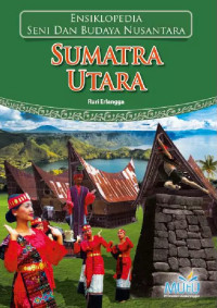 Image of Sumatra Utara : Ensiklopedia Seni dan Budaya Nusantara