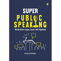 Image of Super Public Speaking:Teknik Bicara Lugas, Luwes, Anti-Ngeblank